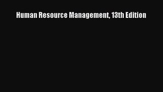 Human Resource Management 13th Edition  Free Books