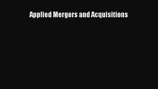 Applied Mergers and Acquisitions  Free PDF