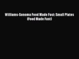 Williams-Sonoma Food Made Fast: Small Plates (Food Made Fast)  Free Books