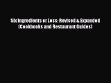 Six Ingredients or Less: Revised & Expanded (Cookbooks and Restaurant Guides)  Free PDF