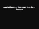[PDF Download] Acquired Language Disorders: A Case-Based Approach [Download] Full Ebook