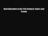 [PDF Download] Deaf Education in the 21st Century: Topics and Trends [Download] Full Ebook