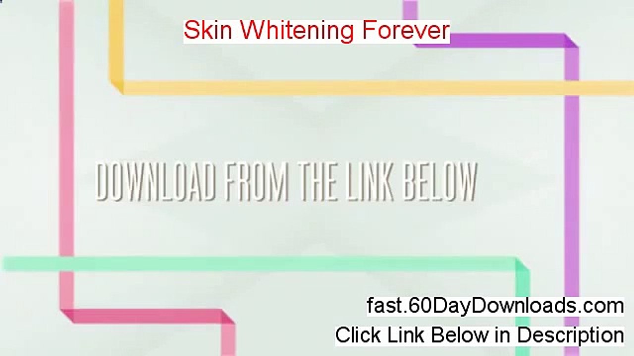 Skin Whitening Forever Download eBook Free of Risk - Go Here Before Accessing