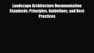 [PDF Download] Landscape Architecture Documentation Standards: Principles Guidelines and Best