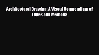 [PDF Download] Architectural Drawing: A Visual Compendium of Types and Methods [Download] Full