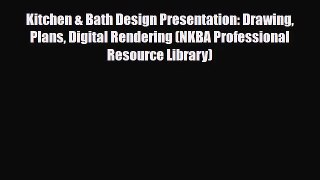 [PDF Download] Kitchen & Bath Design Presentation: Drawing Plans Digital Rendering (NKBA Professional