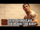 Coisas que você não sabia sobre Tom Hardy (2015) HD