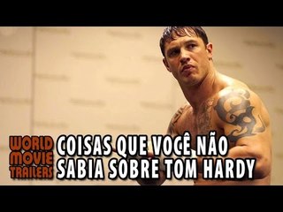 Coisas que você não sabia sobre Tom Hardy (2015) HD