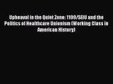 Upheaval in the Quiet Zone: 1199/SEIU and the Politics of Healthcare Unionism (Working Class