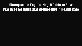 Management Engineering: A Guide to Best Practices for Industrial Engineering in Health Care