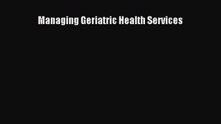 Managing Geriatric Health Services Free Download Book