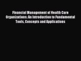 Financial Management of Health Care Organizations: An Introduction to Fundamental Tools Concepts