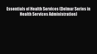 Essentials of Health Services (Delmar Series in Health Services Administration)  Free Books