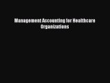 Management Accounting for Healthcare Organizations  Free Books