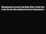 Management Lessons from Mayo Clinic: Inside One of the World's Most Admired Service Organizations