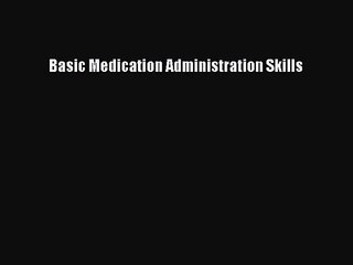 Basic Medication Administration Skills  Free Books