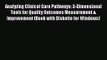 Analyzing Clinical Care Pathways: 3-Dimensional Tools for Quality Outcomes Measurement & Improvement