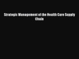 Strategic Management of the Health Care Supply Chain  Free Books