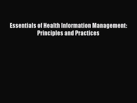 Essentials of Health Information Management: Principles and Practices PDF Download