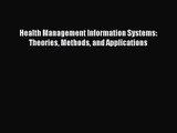 Health Management Information Systems: Theories Methods and Applications  Free Books