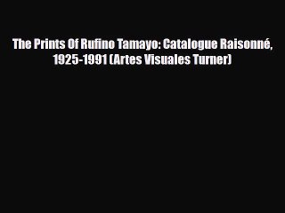 [PDF Download] The Prints Of Rufino Tamayo: Catalogue Raisonné 1925-1991 (Artes Visuales Turner)