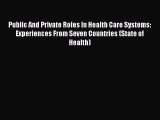Public And Private Roles In Health Care Systems: Experiences From Seven Countries (State of