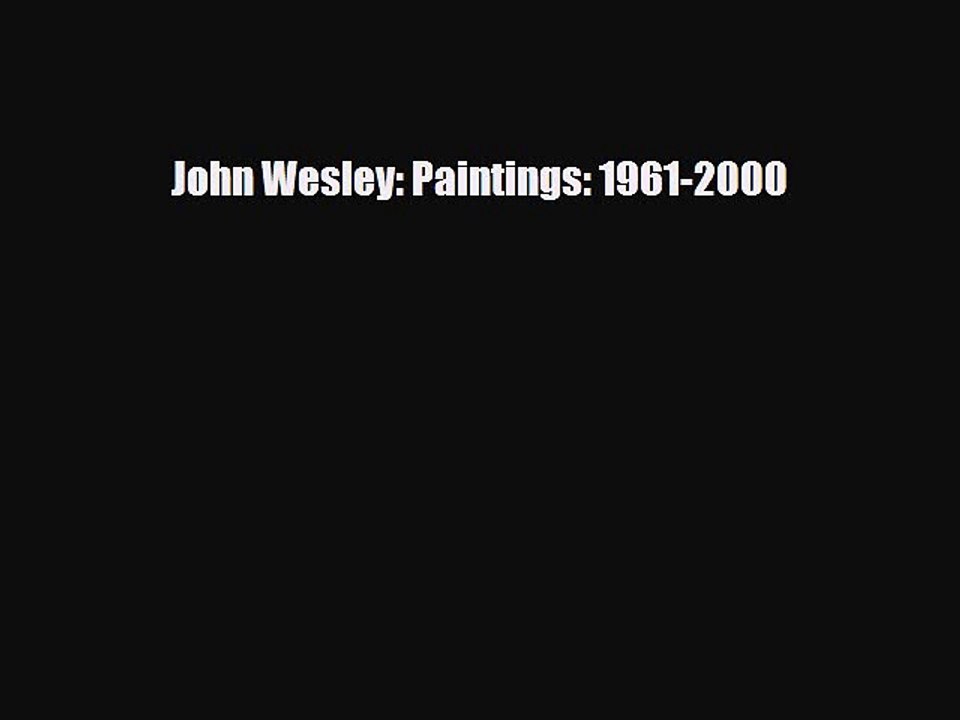 [PDF Download] John Wesley: Paintings: 1961-2000 [PDF] Full Ebook