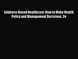 Evidence-Based Healthcare: How to Make Health Policy and Management Decisions 2e  Free Books