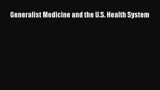 Generalist Medicine and the U.S. Health System  Read Online Book