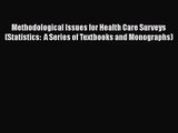 Methodological Issues for Health Care Surveys (Statistics:  A Series of Textbooks and Monographs)