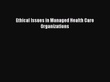 Ethical Issues in Managed Health Care Organizations Read Online PDF