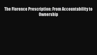 The Florence Prescription: From Accountability to Ownership  Free Books