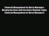 Financial Management For Nurse Managers: Merging the Heart with the Dollar (Dunham-Taylor Financial