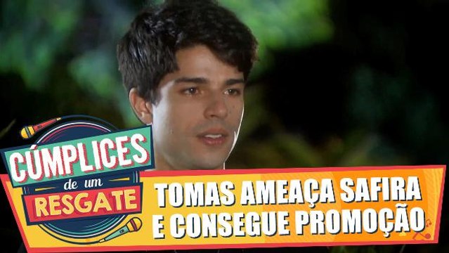 Tomas ameaça Safira e consegue promoção