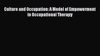 Culture and Occupation: A Model of Empowerment in Occupational Therapy  Free Books