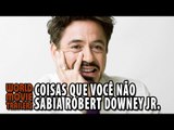 COISAS QUE VOCÊ NÃO SABIA SOBRE ROBERT DOWNEY Jr. (2015) HD