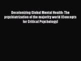 Decolonizing Global Mental Health: The psychiatrization of the majority world (Concepts for