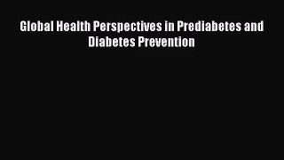 Global Health Perspectives in Prediabetes and Diabetes Prevention  Free Books