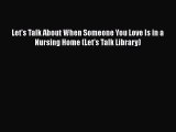Let's Talk About When Someone You Love Is in a Nursing Home (Let's Talk Library)  Free Books