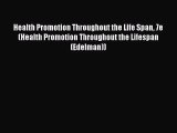 Health Promotion Throughout the Life Span 7e (Health Promotion Throughout the Lifespan (Edelman))