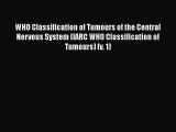 WHO Classification of Tumours of the Central Nervous System (IARC WHO Classification of Tumours)