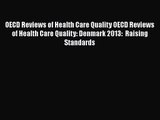 OECD Reviews of Health Care Quality OECD Reviews of Health Care Quality: Denmark 2013:  Raising
