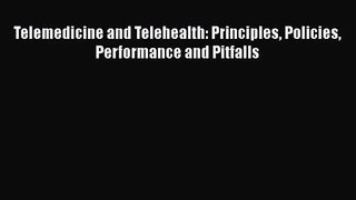 Telemedicine and Telehealth: Principles Policies Performance and Pitfalls  Free Books