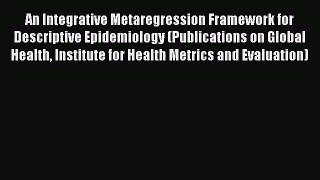 An Integrative Metaregression Framework for Descriptive Epidemiology (Publications on Global