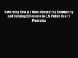 Governing How We Care: Contesting Community and Defining Difference in U.S. Public Health Programs