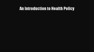 An Introduction to Health Policy  Free Books