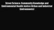Street Science: Community Knowledge and Environmental Health Justice (Urban and Industrial