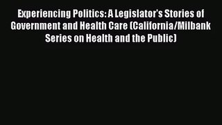 Experiencing Politics: A Legislator's Stories of Government and Health Care (California/Milbank
