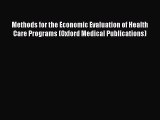 Methods for the Economic Evaluation of Health Care Programs (Oxford Medical Publications) Free