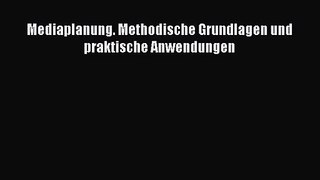 [PDF Download] Mediaplanung: Methodische Grundlagen und praktische Anwendungen [Read] Online